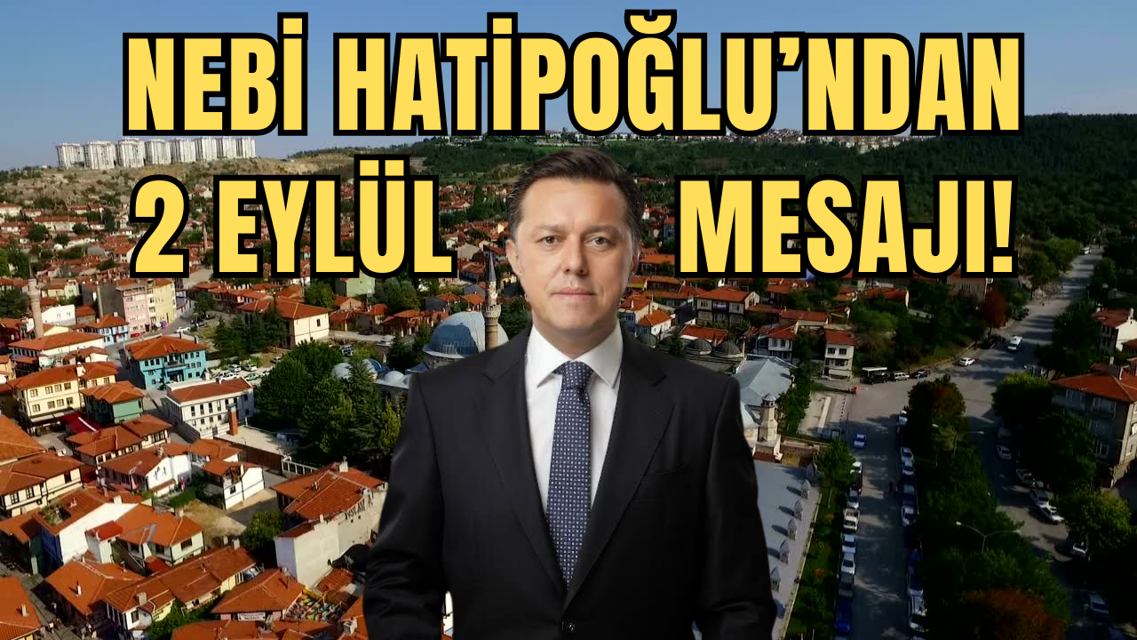 NEBİ HATİPOĞLU’NDAN 2 EYLÜL MESAJI!