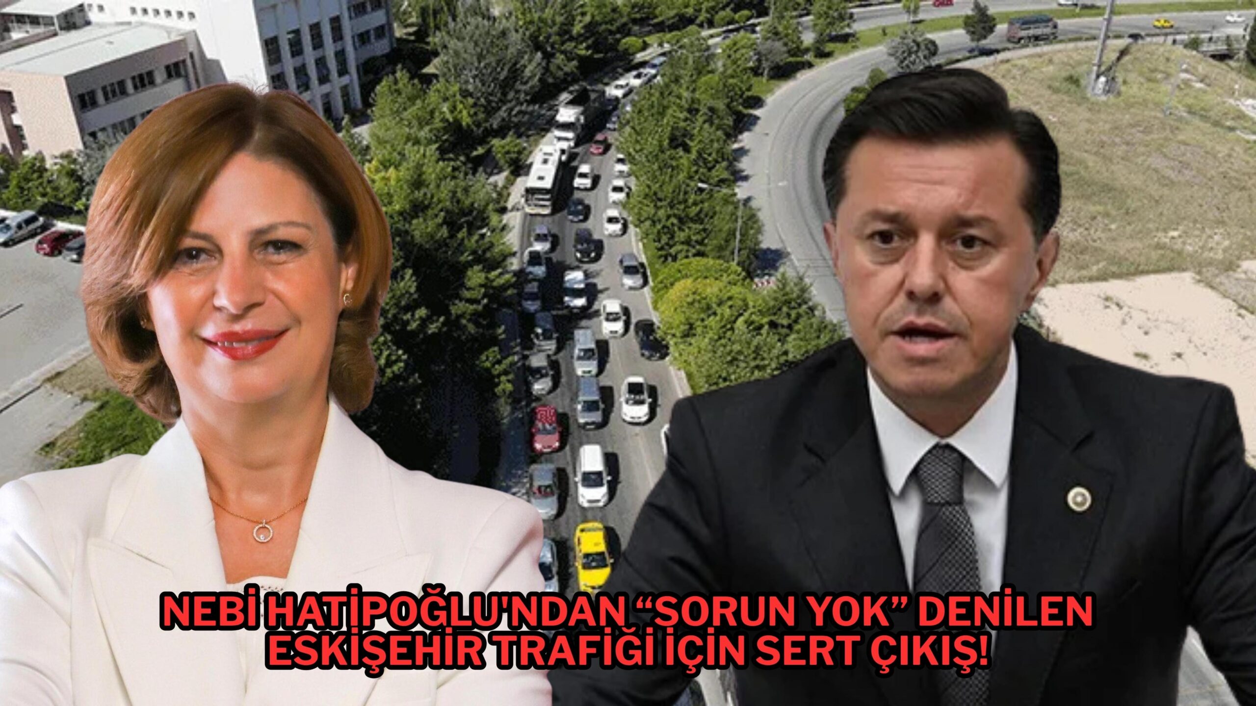 Nebi Hatipoğlu'ndan “Sorun yok” denilen Eskişehir trafiği için sert çıkış!