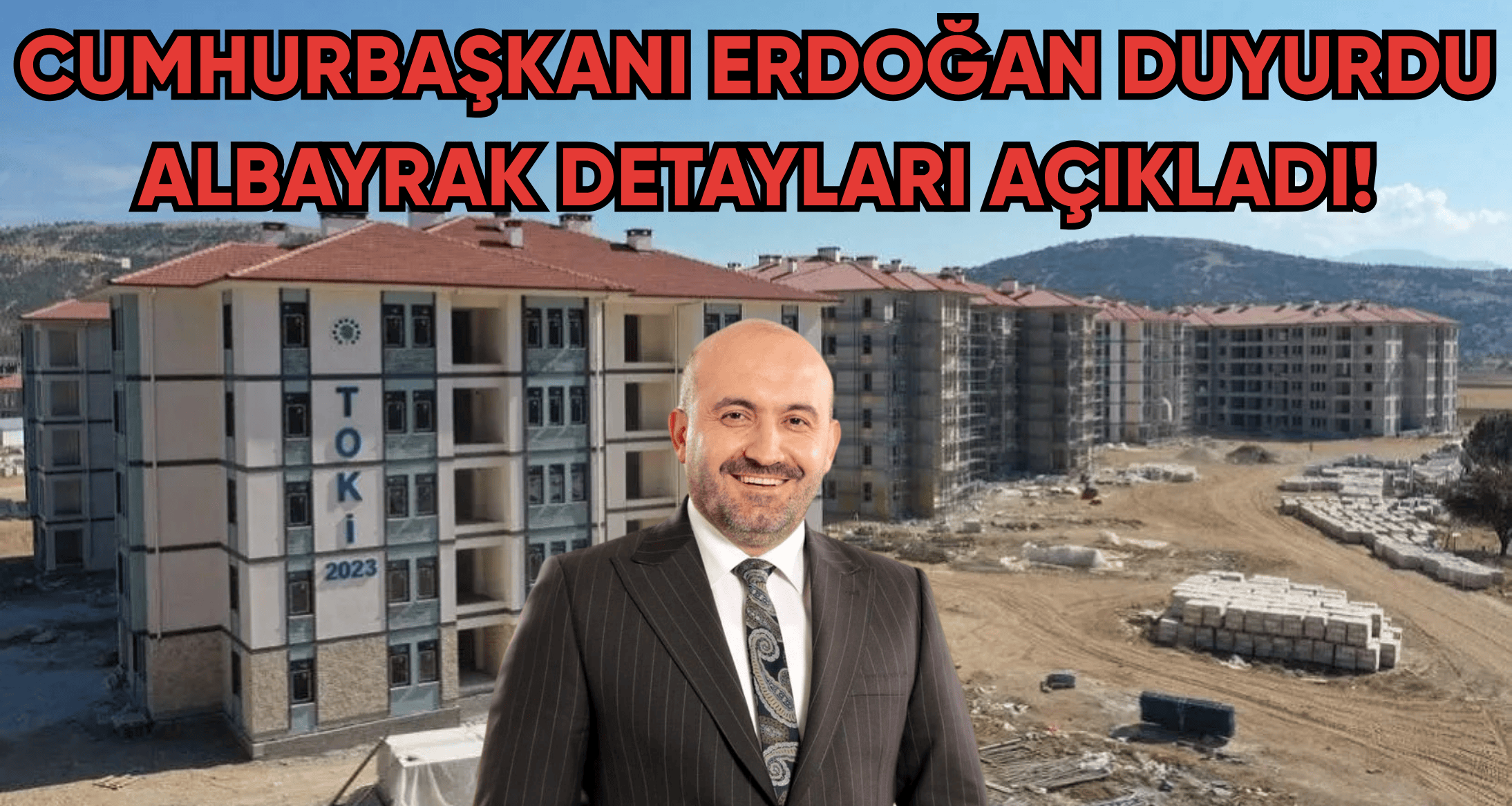 CUMHURBAŞKANI ERDOĞAN DUYURDU, ALBAYRAK DETAYLARI AÇIKLADI!