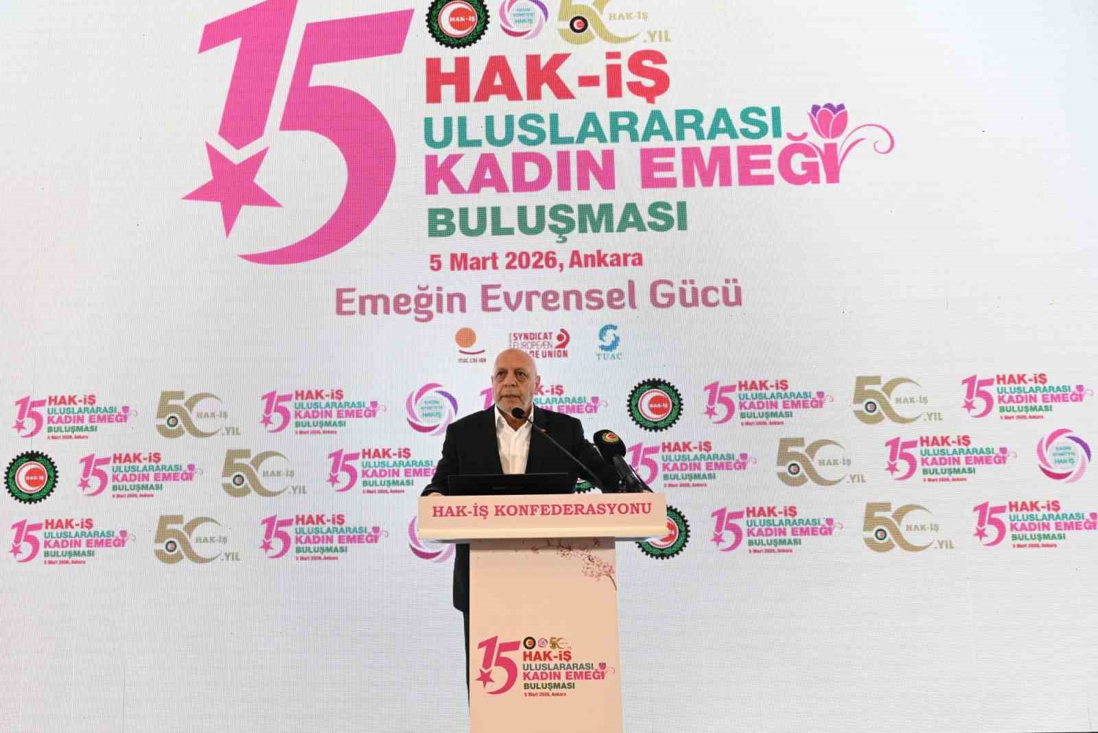 HAK-İŞ Başkanı Arslan: "235 bin kadın üyemizle Türkiye’deki en fazla kadın üyeye sahip Konfederasyonuz"