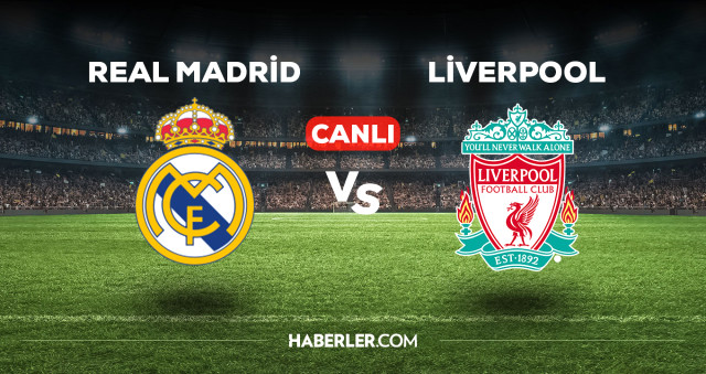 Real Madrid Liverpool maçı kaç kaç, bitti mi? MAÇ SKORU! Real Madrid Liverpool maçı kaç kaç, canlı maç skoru!