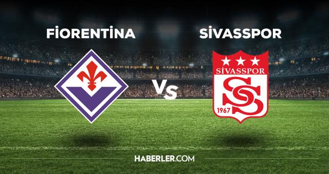 Fiorentina Sivasspor maçı CANLI izle! Fiorentina Sivasspor maçı canlı yayın izle! Fiorentina Sivasspor nereden, nasıl izlenir?