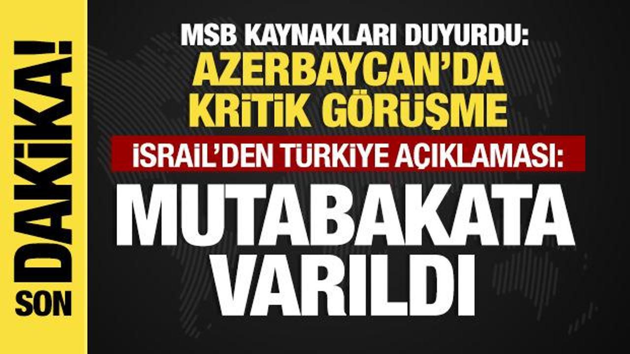 Azerbaycan’da İsrail ile çatışmayı önleme teması! Ankara ve Tel Aviv’den peş peşe açıklama
