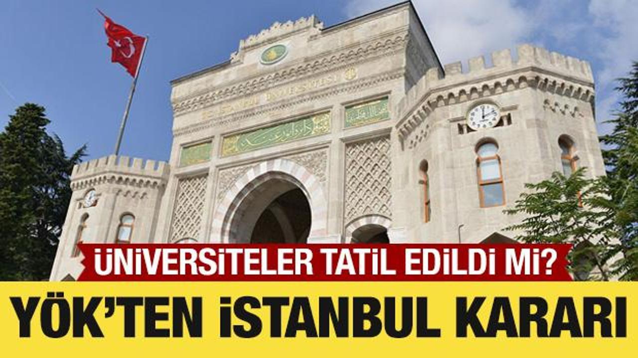 İstanbul’daki üniversitelerde eğitime 2 gün ara verildi