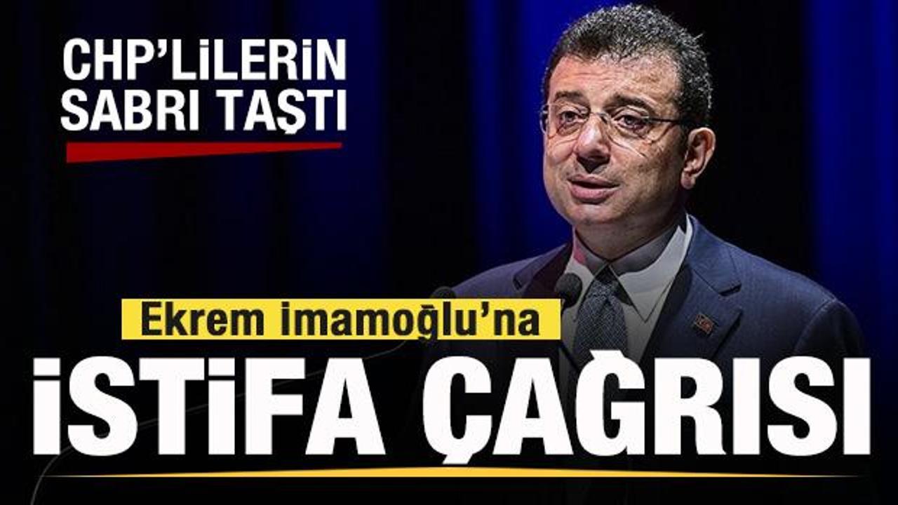 CHP’lilerin sabrı taştı! Ekrem İmamoğlu’na istifa çağrısı
