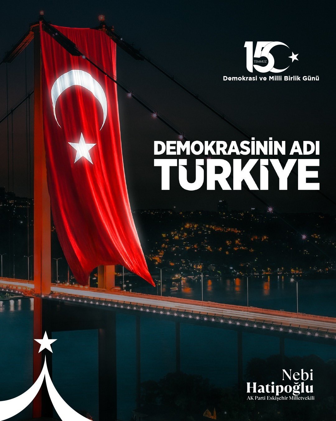Nebi Hatipoğlu’ndan Yürekten 15 Temmuz Mesajı: “Bu Millet Esarete Boyun Eğmedi, Eğmeyecek”
