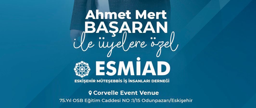 ESMİAD üyeleri için geri sayım başladı: Ahmet Mert Başaran ile özel buluşma!